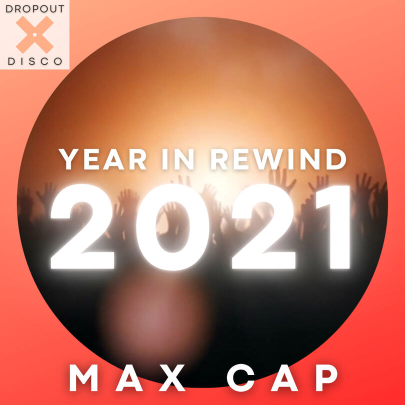 MAX CAP Year In Rewind 2021 MAX CAP Year In Rewind 2021